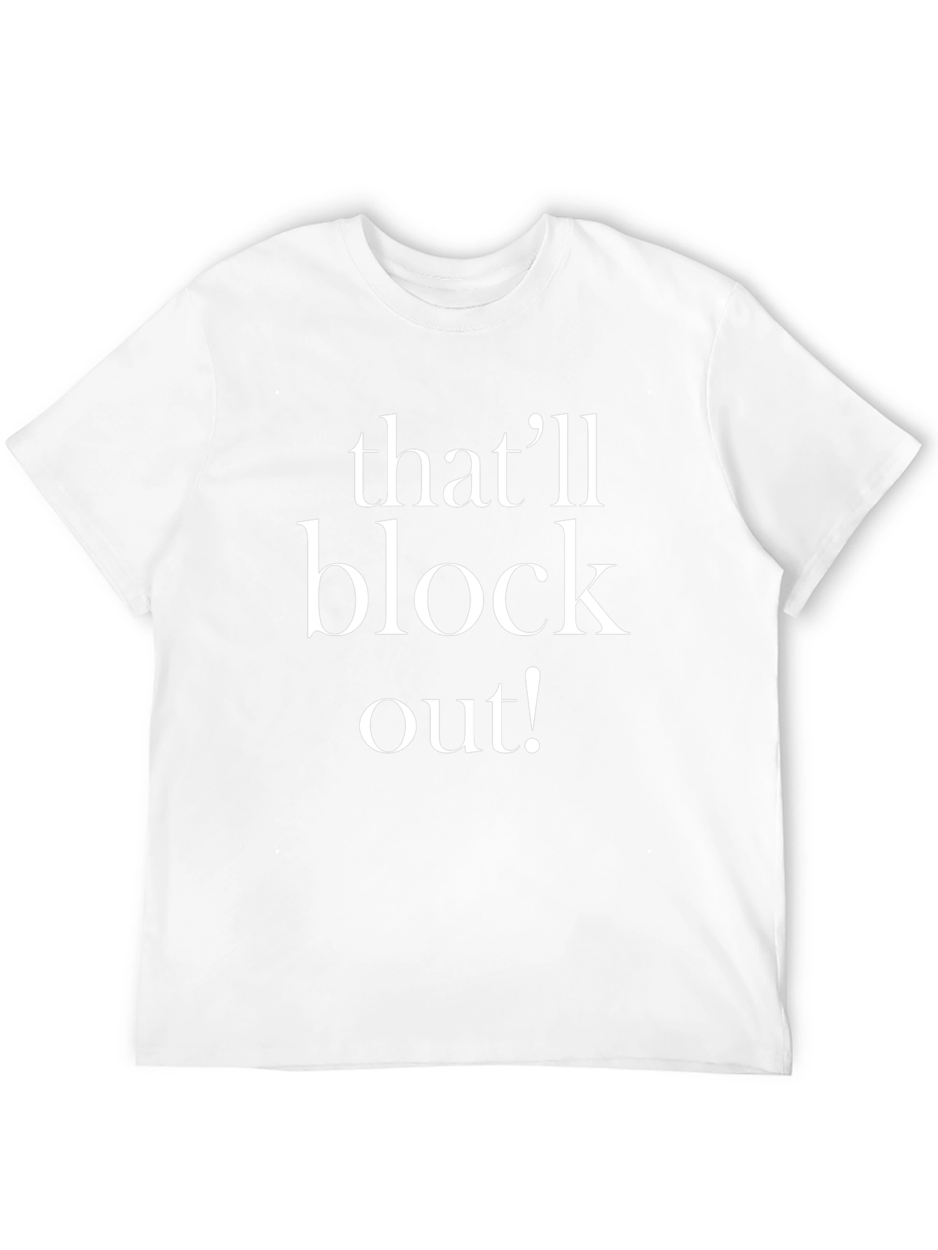 Thatll Block Out T-Shirt - Funny Slogan Tee