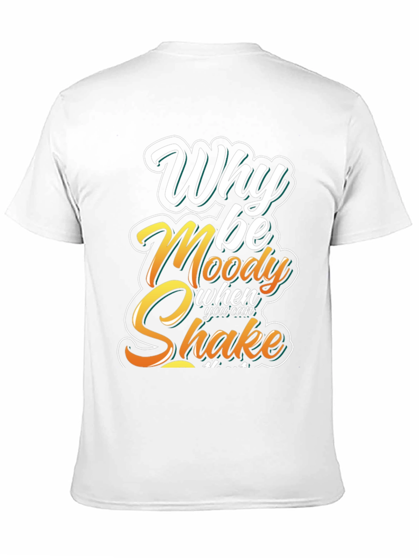 Why Be Moody T-Shirt - Shake It Off!