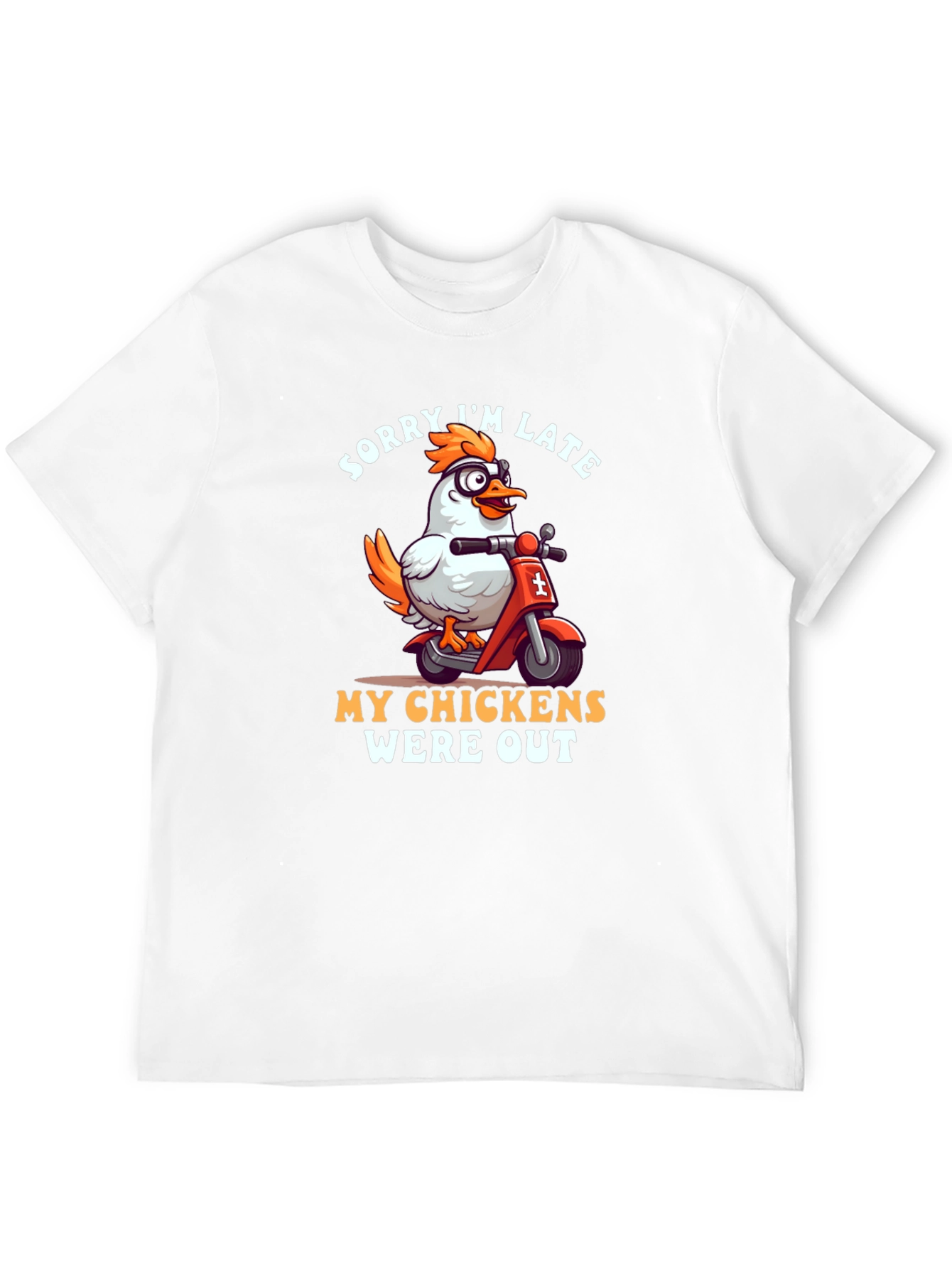 Funny Chicken Scooter T-Shirt - Sorry Im Late