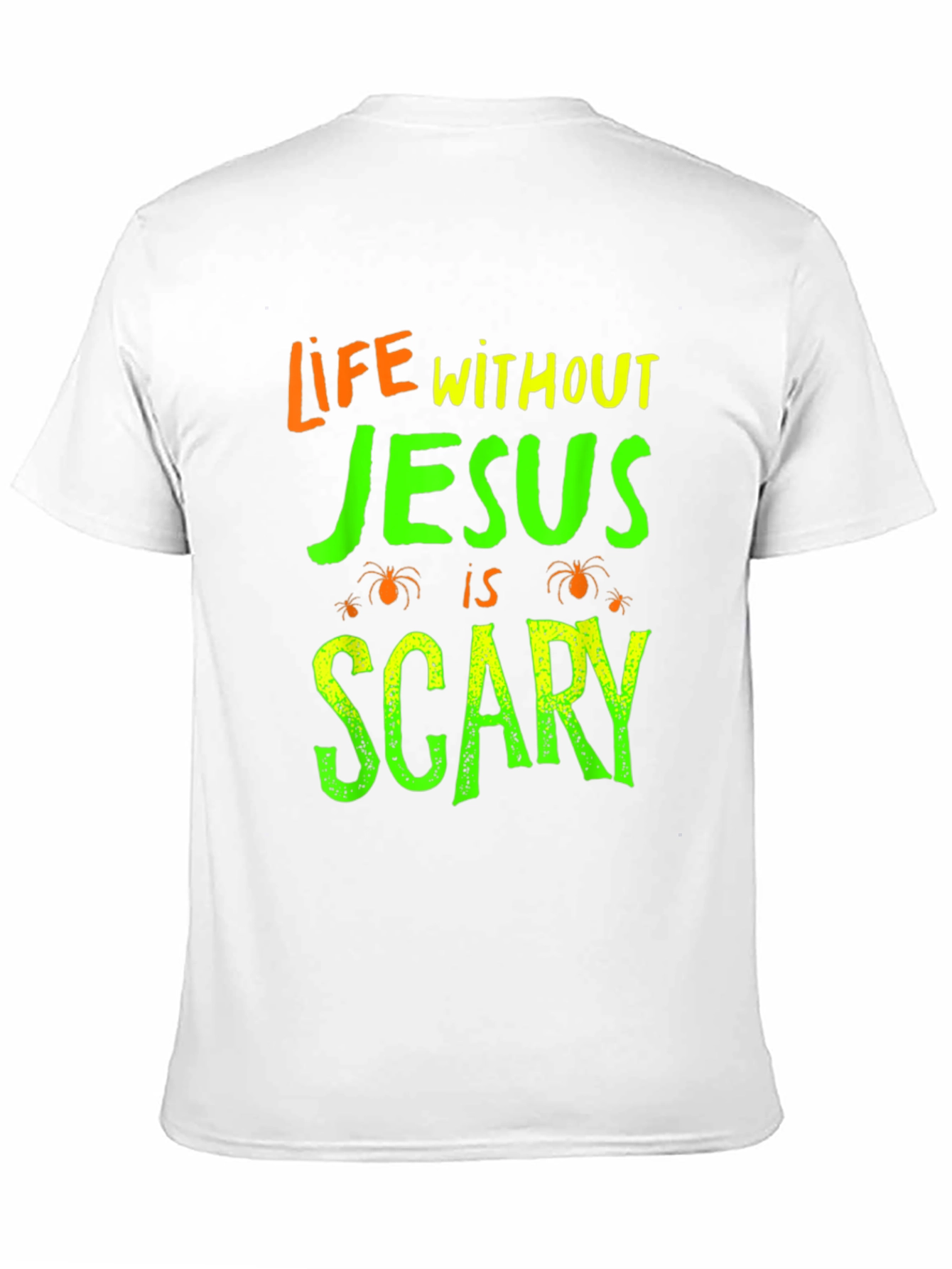 Life Without Jesus is Scary T-Shirt