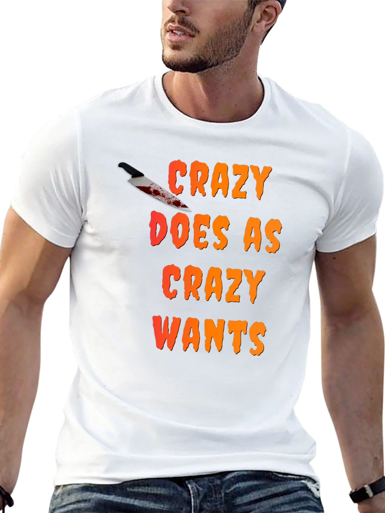 Crazy Wants T-Shirt