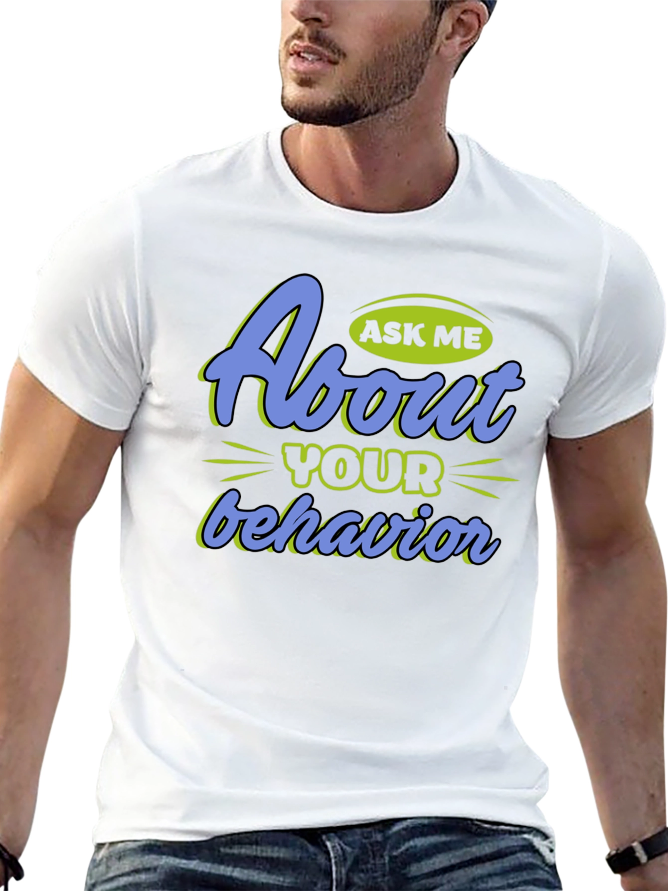 Ask Me About Your Behavior Graphic T-Shirt