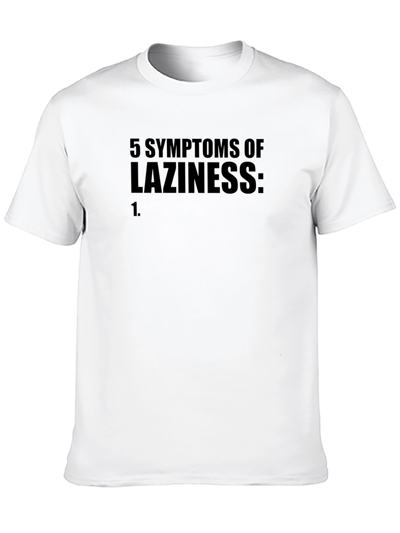 5 Symptoms of Laziness Graphic T-Shirt