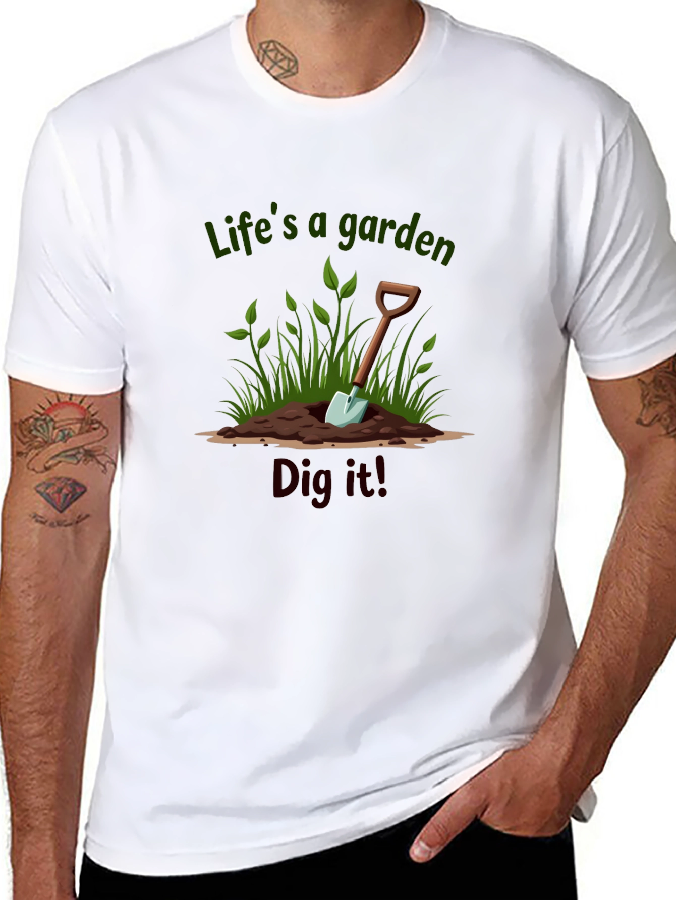 Lifes a Garden Dig It T-Shirt