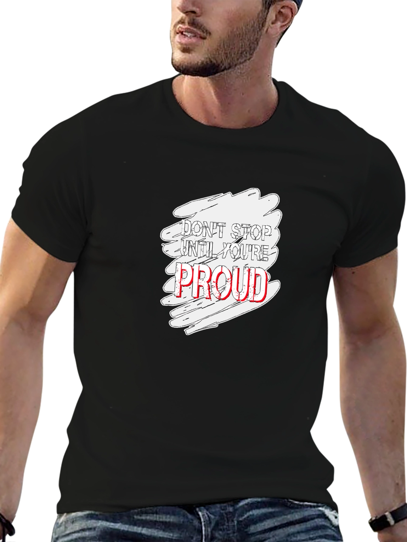 Dont Stop Until Youre Proud Graphic T-Shirt