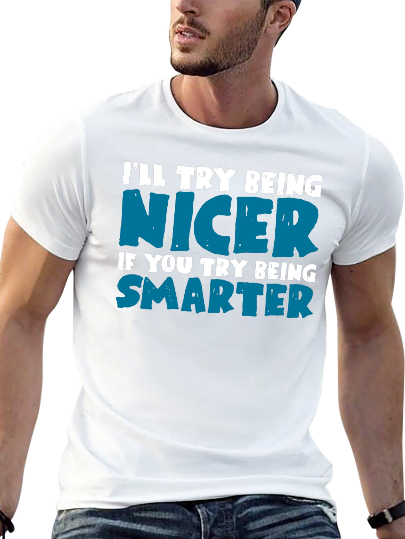 Funny Sarcastic T-Shirt: Be Nicer Be Smarter