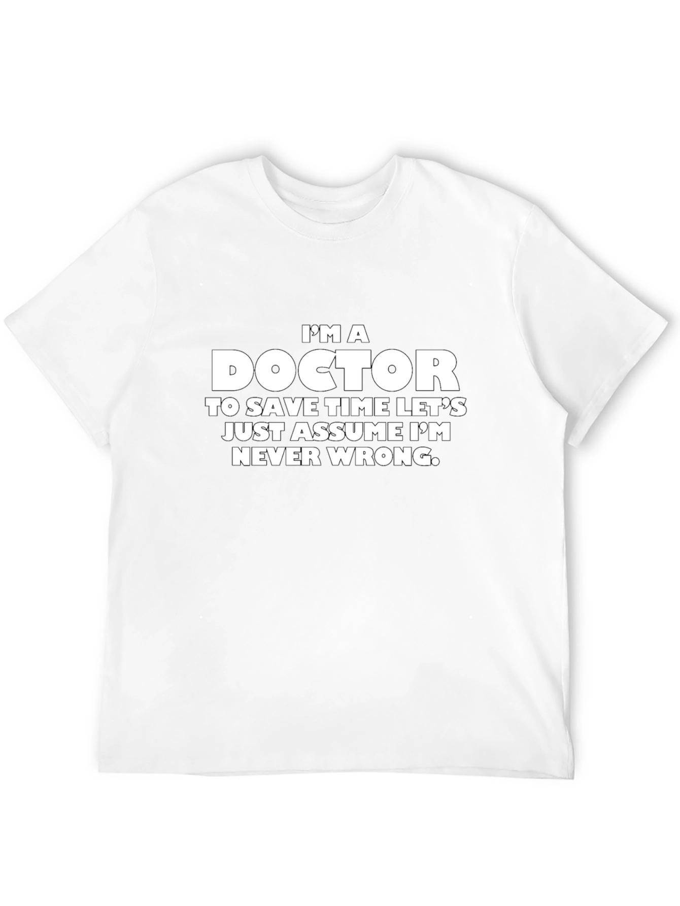Im a Doctor Sarcastic T-Shirt