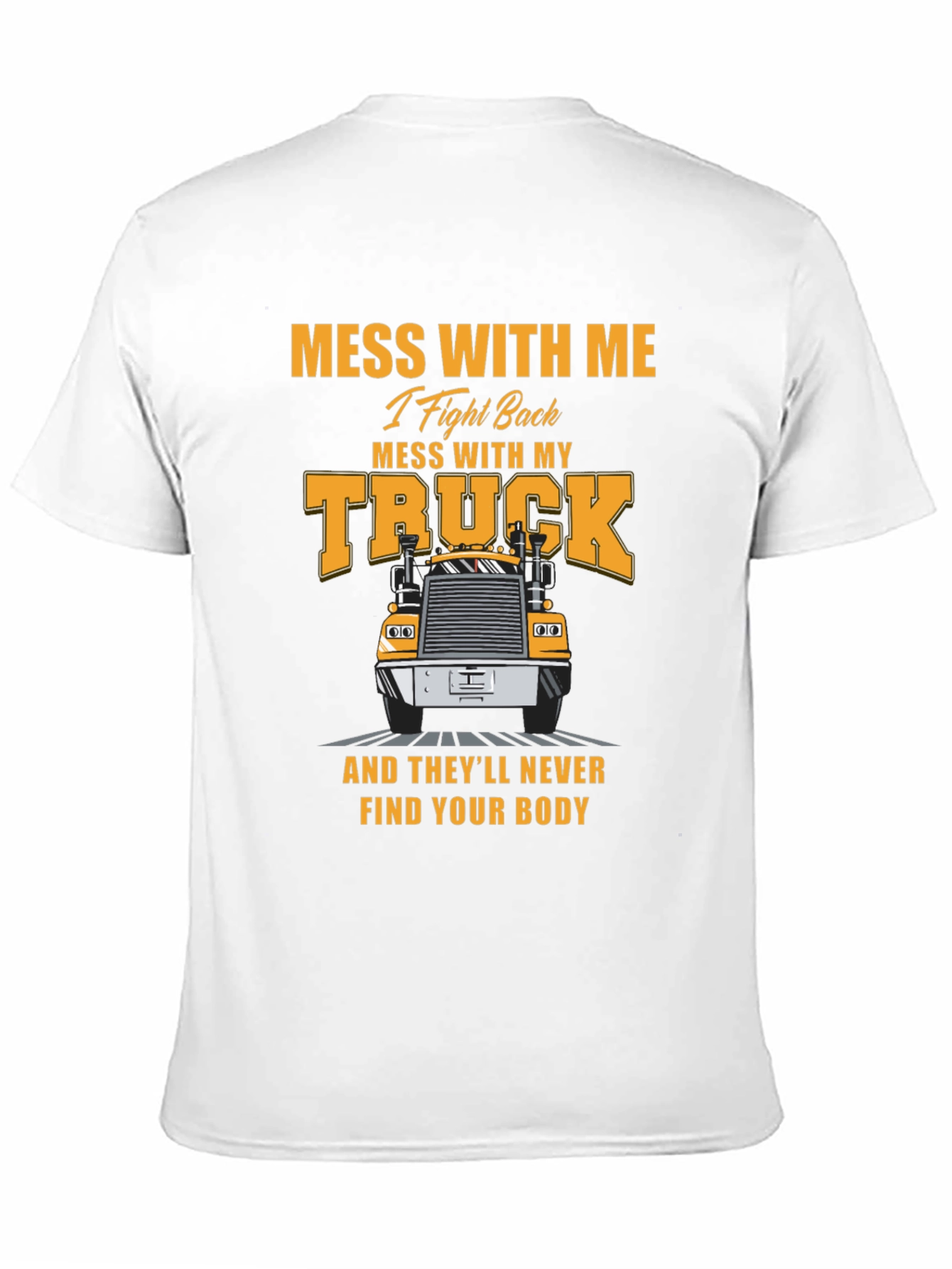 Trucker T-Shirt: Mess With My Truck
