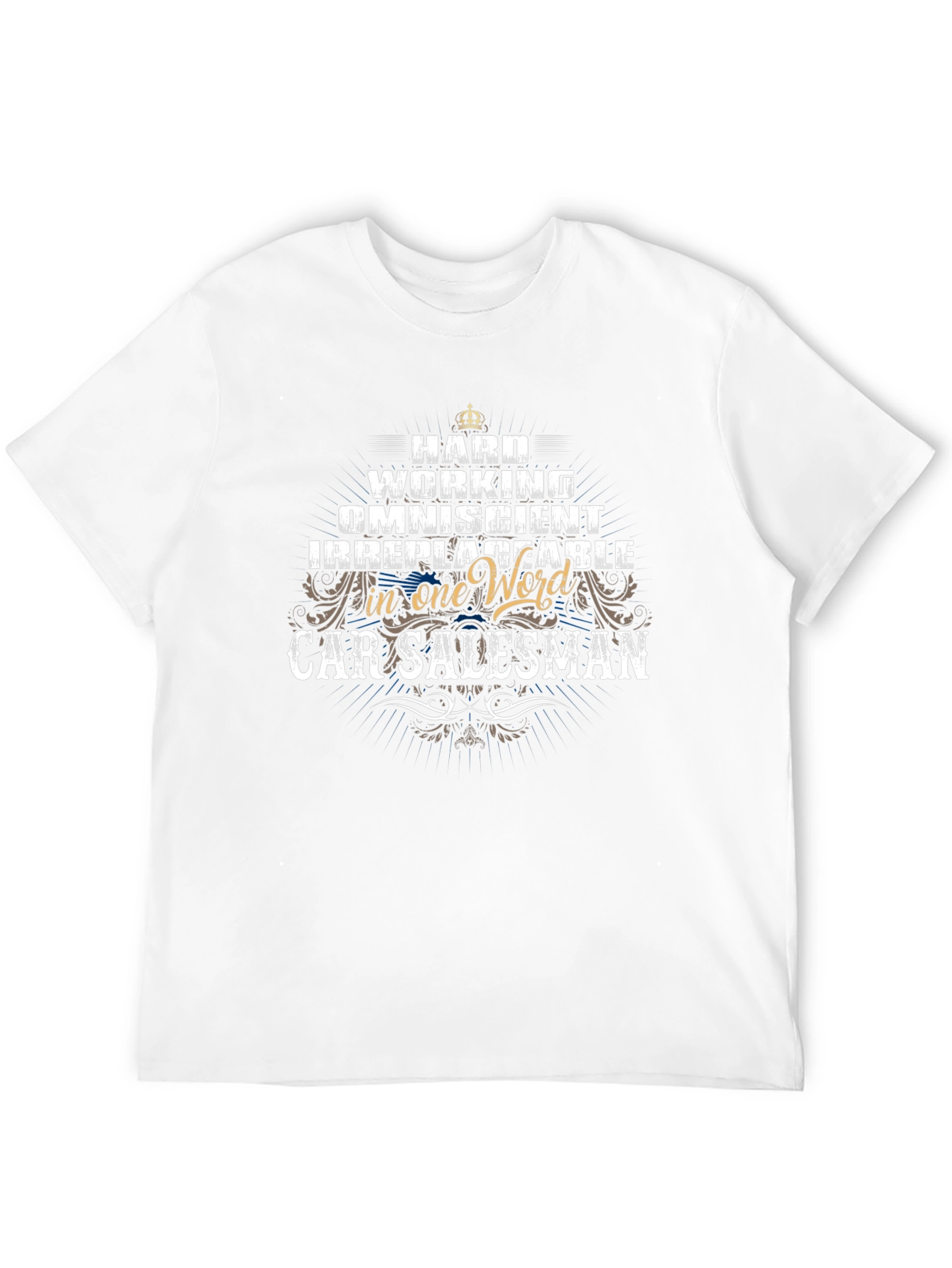 Hard Working Car Salesman T-Shirt