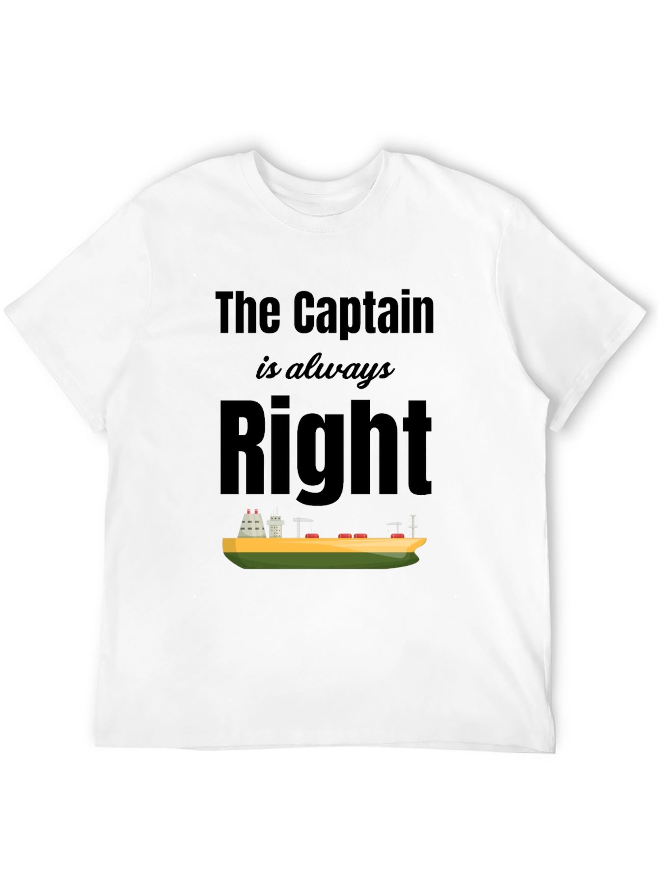 The Captain Is Always Right T-Shirt