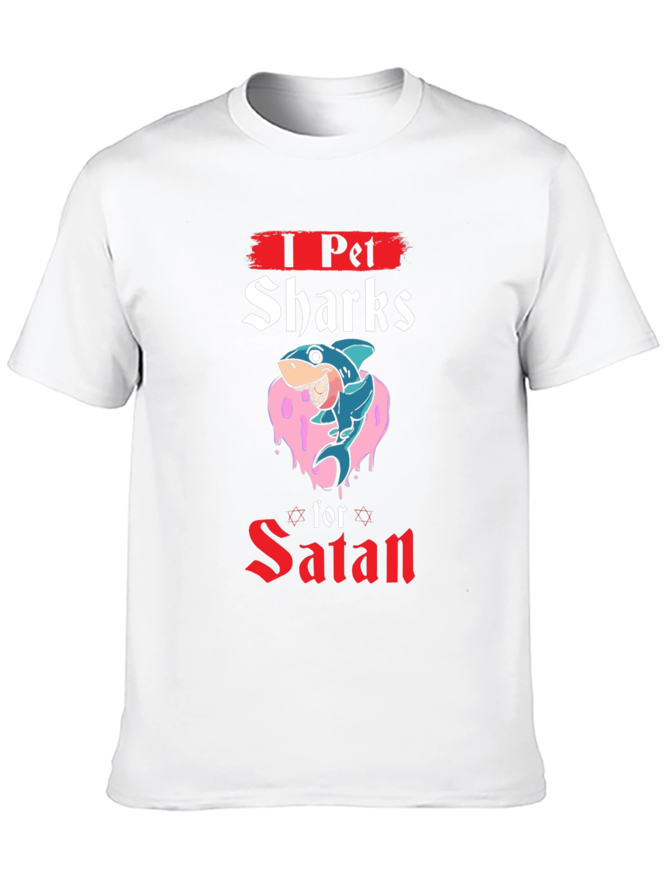 I Pet Sharks For Satan Graphic T-Shirt