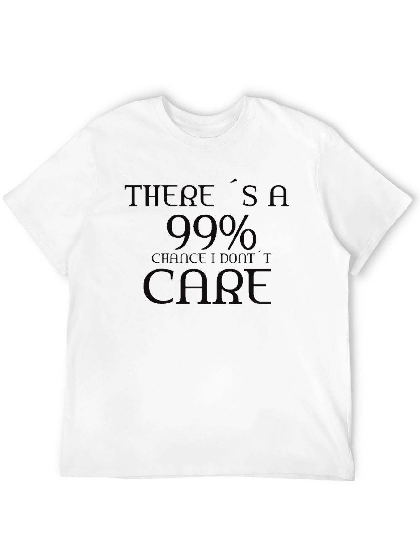 Funny 99% Chance I Dont Care Black T-Shirt