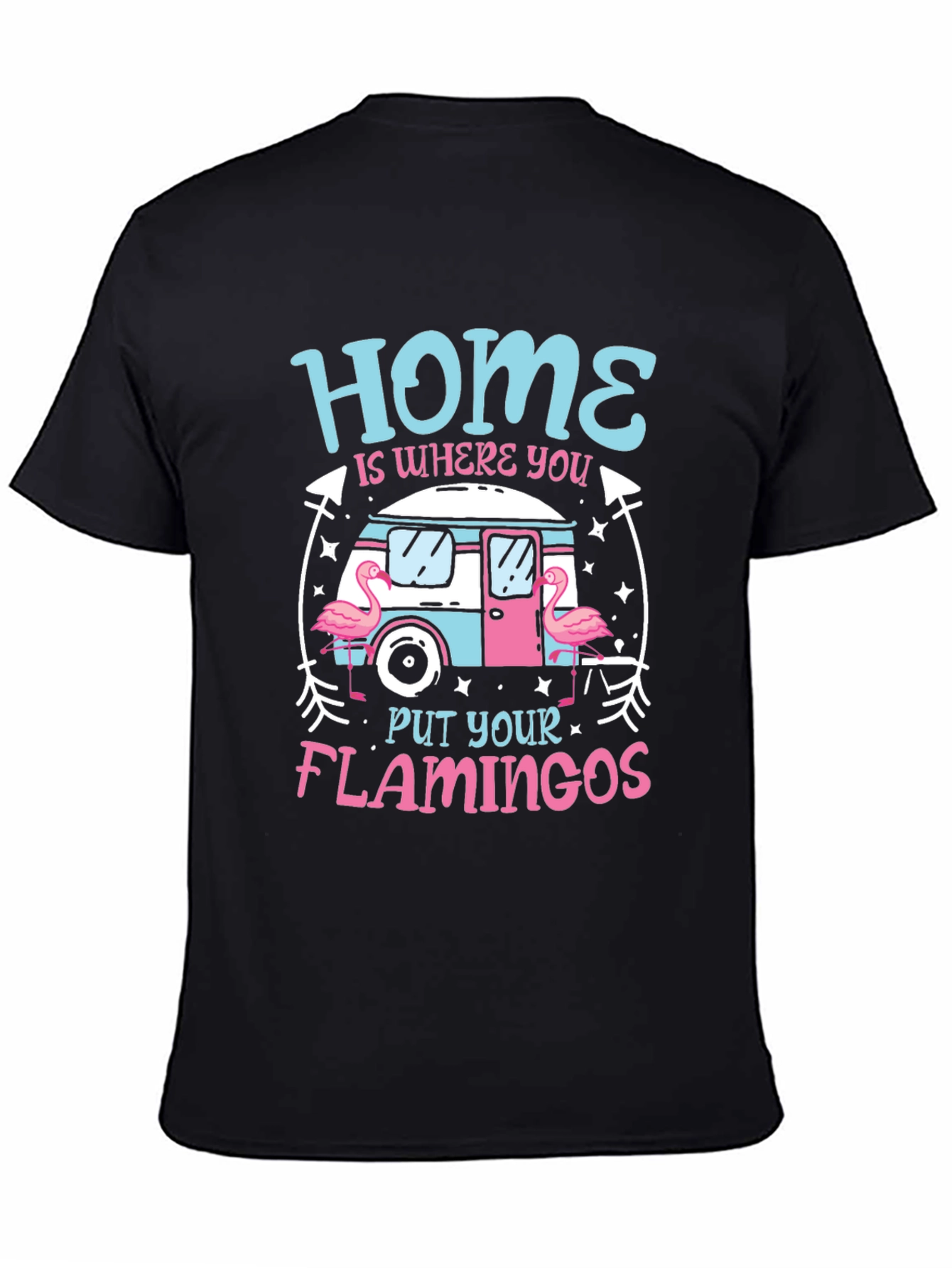 Home Is Where You Put Your Flamingos T-Shirt