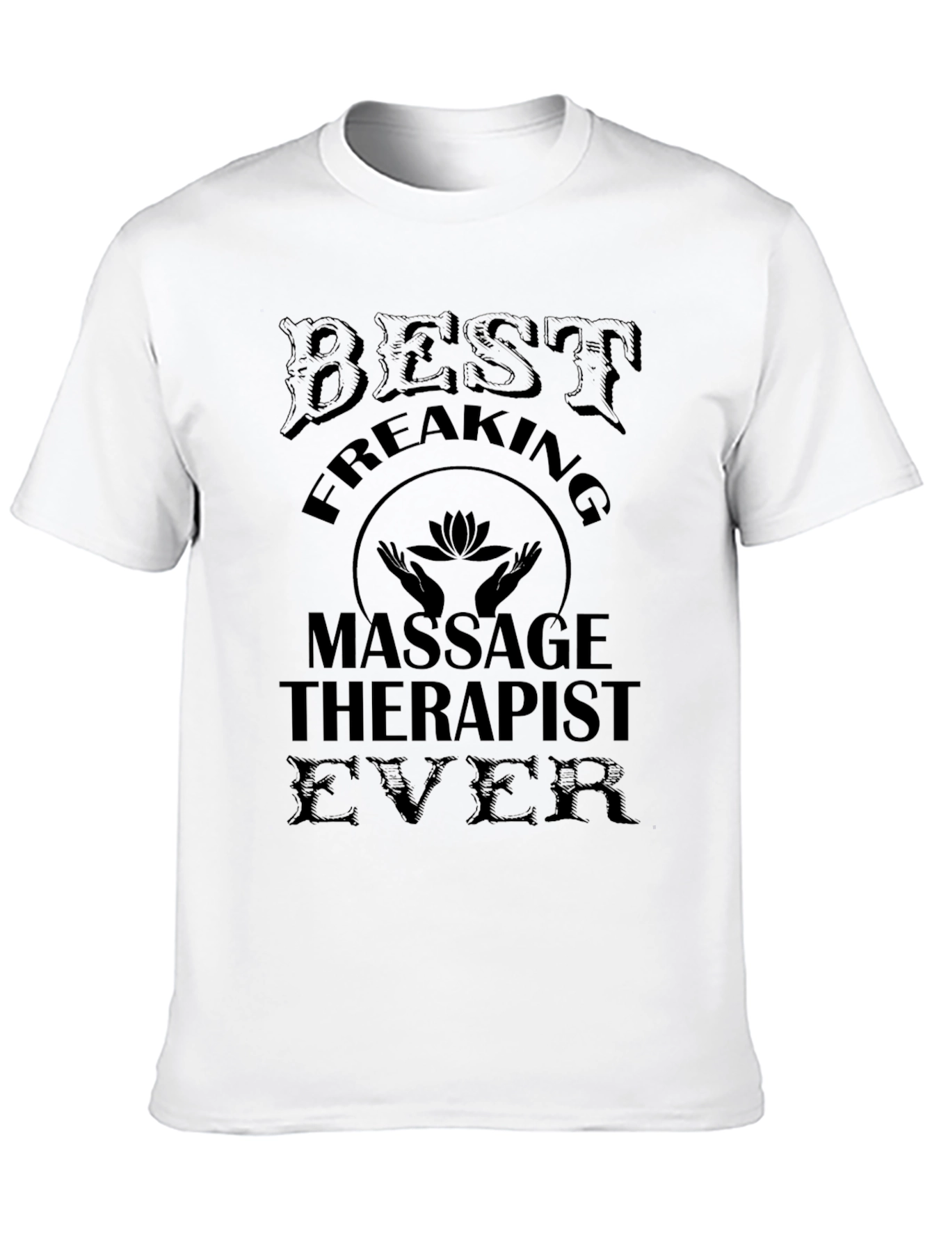 Best Freaking Massage Therapist Ever T-Shirt