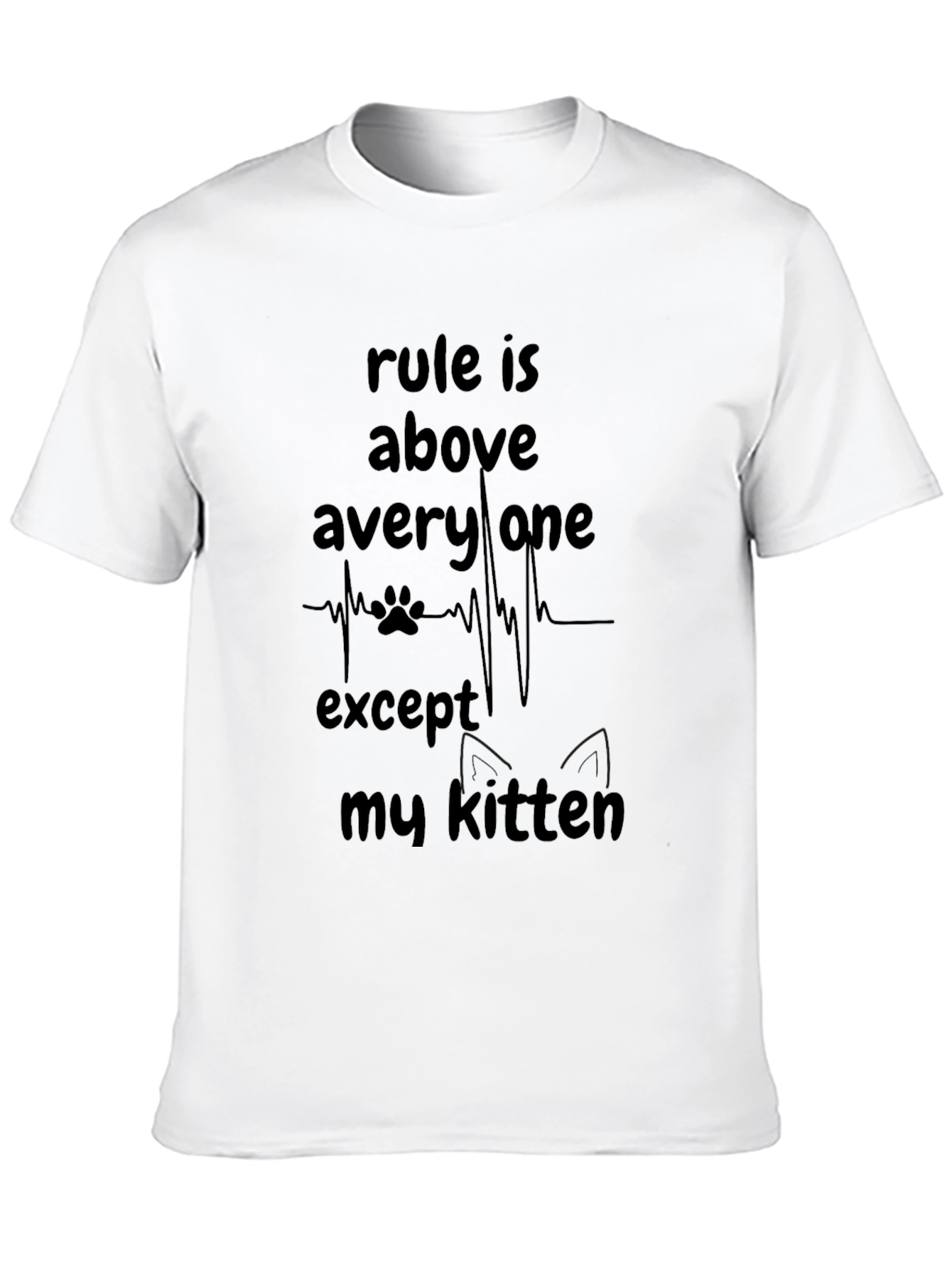 Rule is Above Everyone Except My Kitten T-Shirt