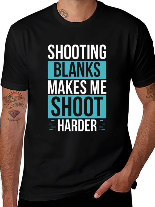 Shooting Blanks T-Shirt - Makes Me Shoot Harder Funny Tee