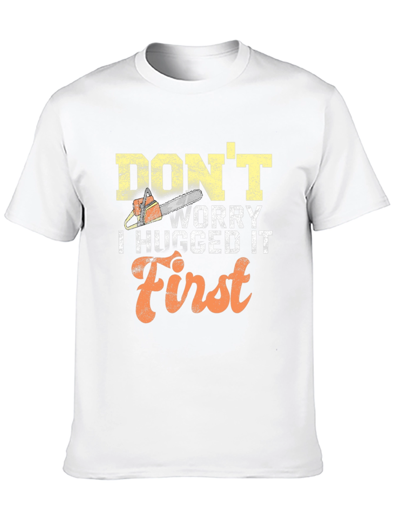 Dont Worry I Hugged It First Mens T-Shirt