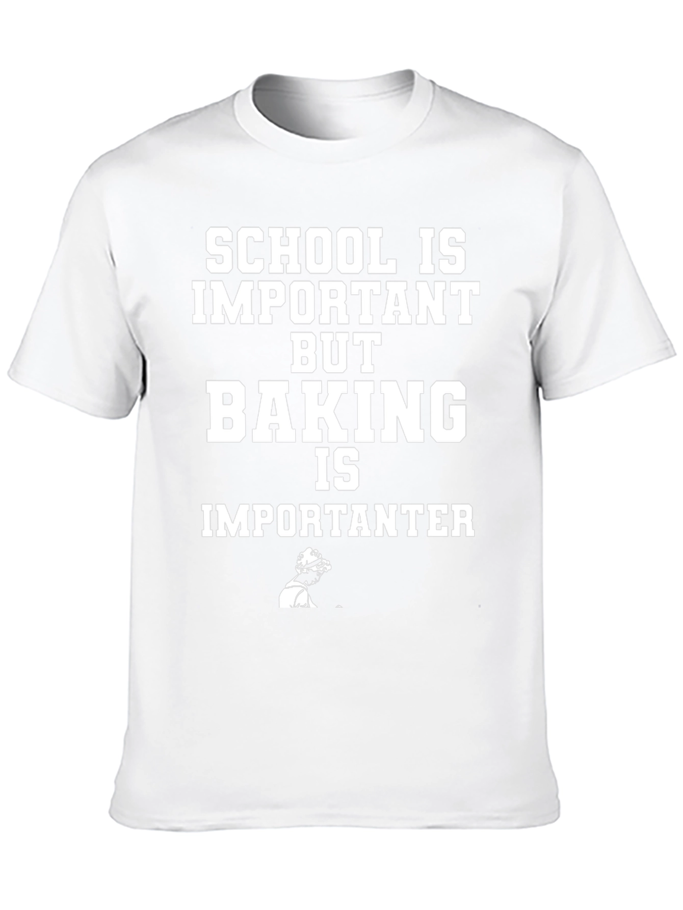 Baking is Importanter Funny T-Shirt
