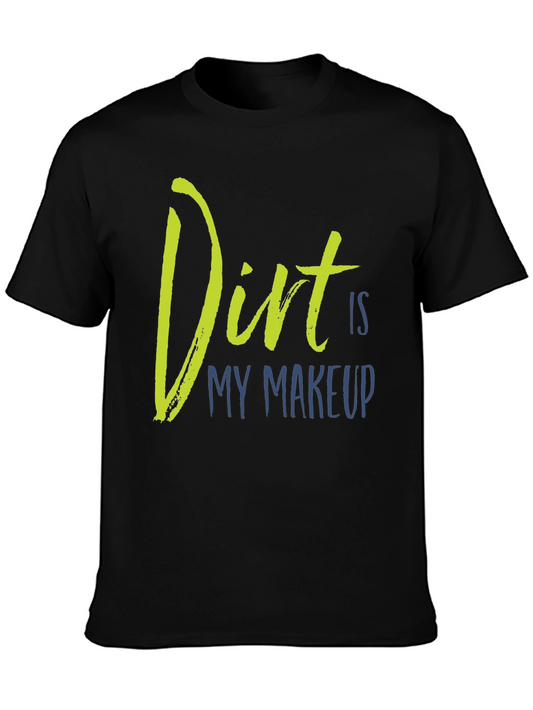 Dirt Is My Makeup T-Shirt