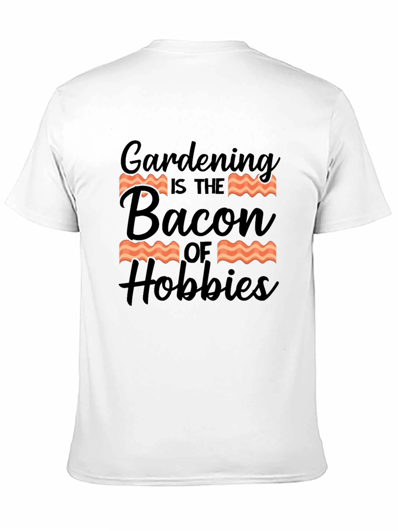 Gardening is the Bacon of Hobbies T-Shirt