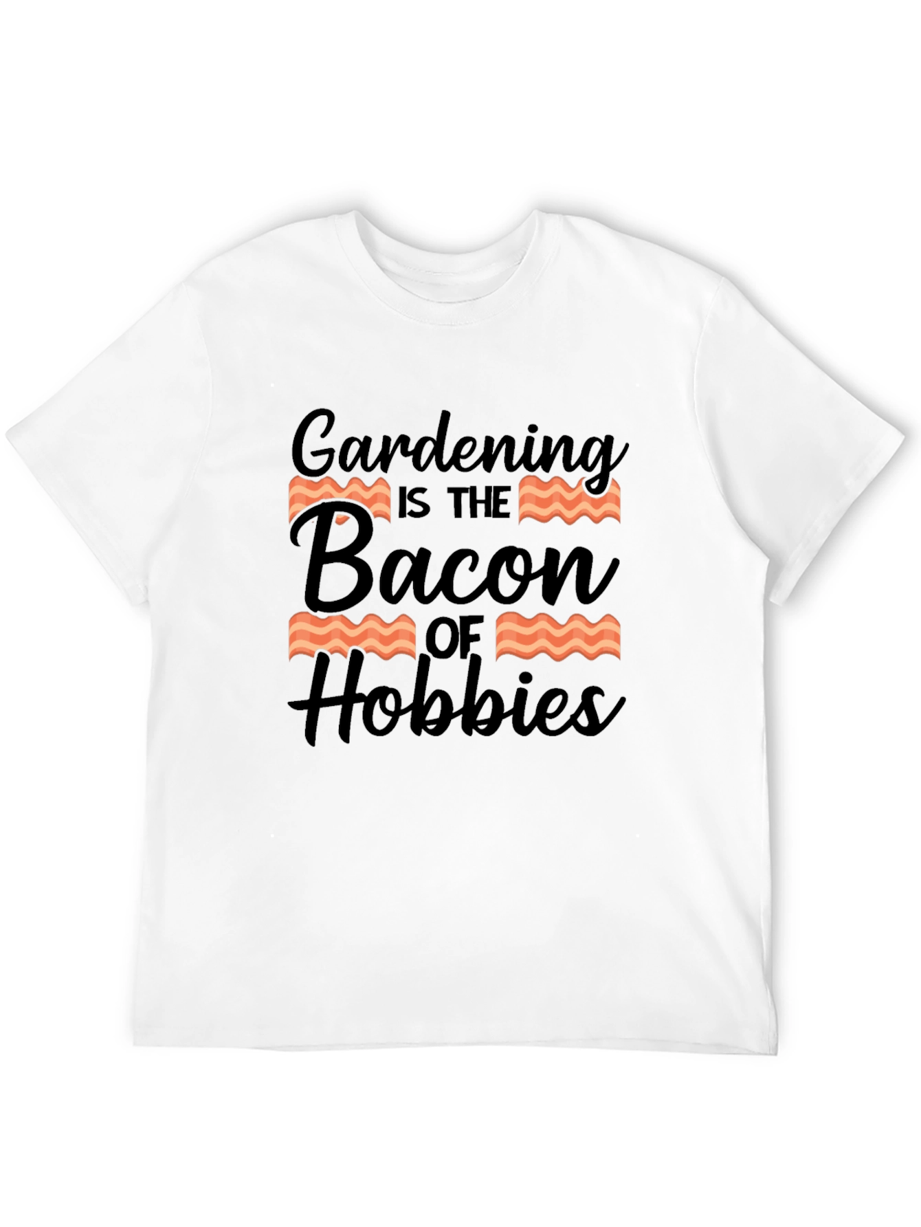 Gardening is the Bacon of Hobbies T-Shirt
