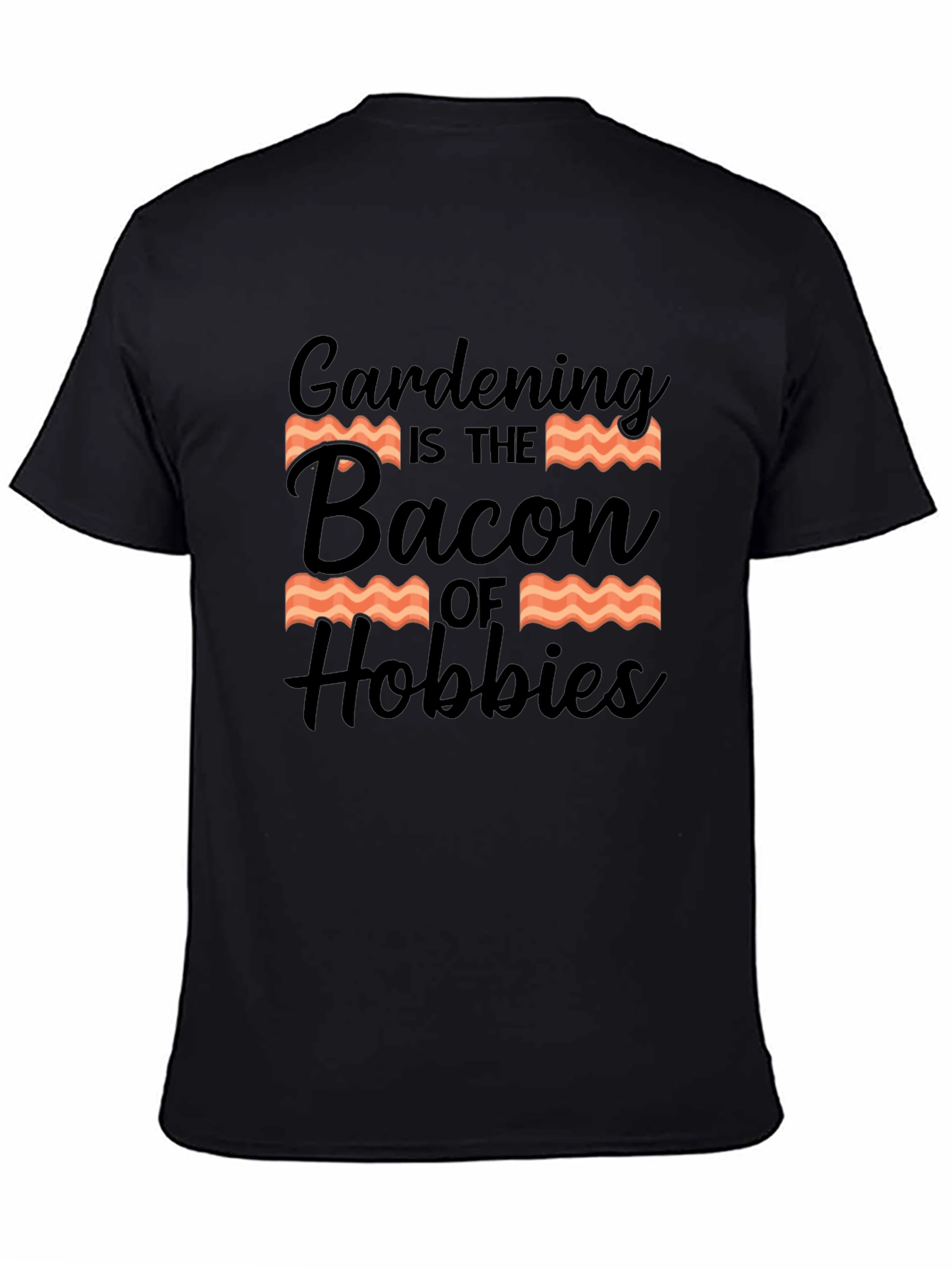 Gardening is the Bacon of Hobbies T-Shirt