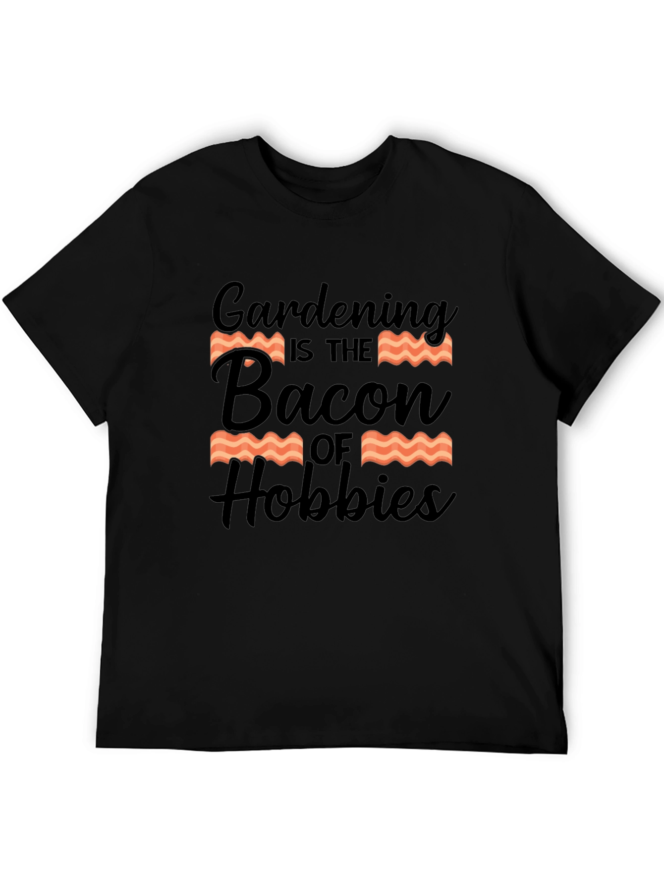 Gardening is the Bacon of Hobbies T-Shirt