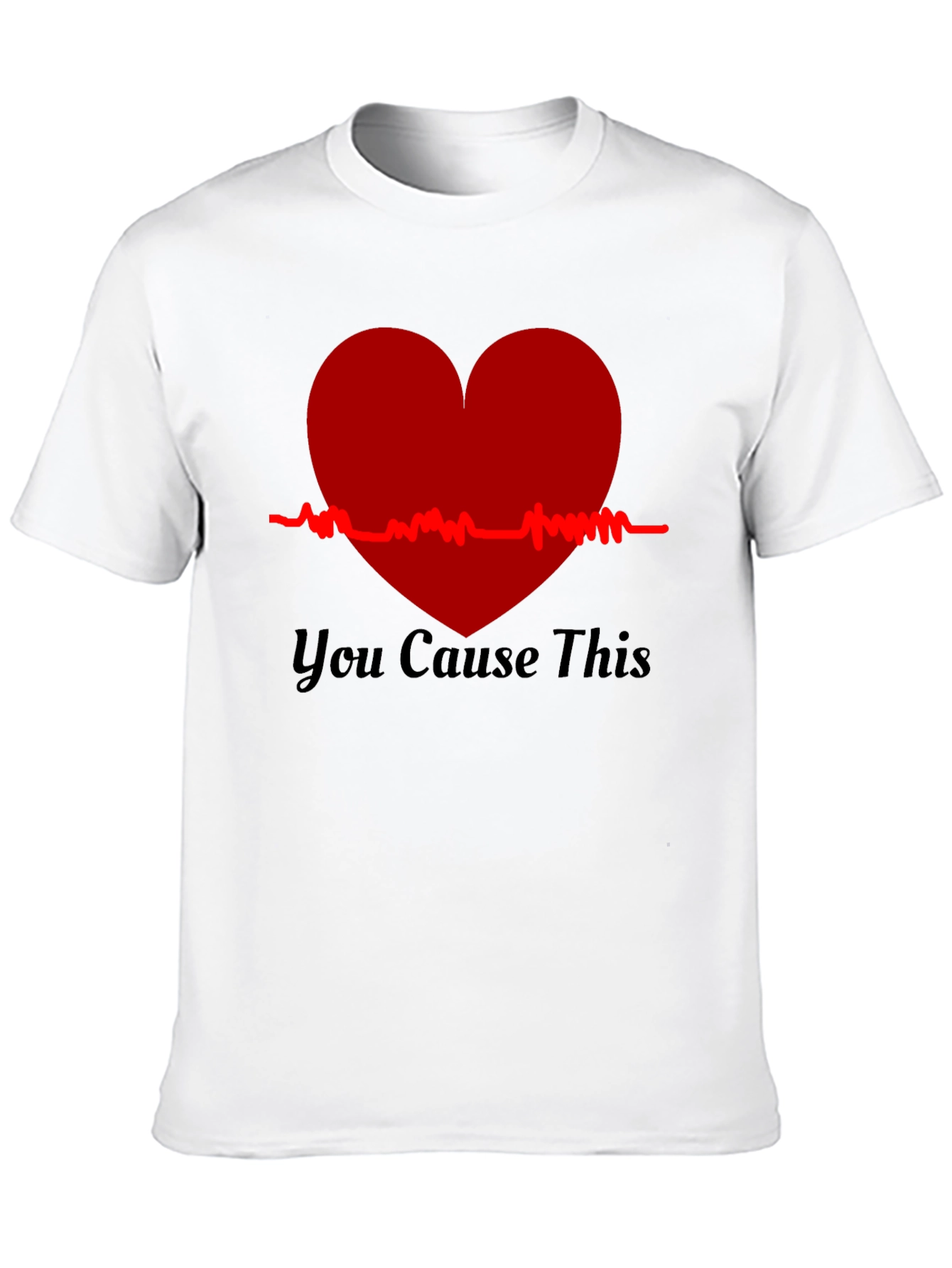 You Cause This Heartbeat Tee