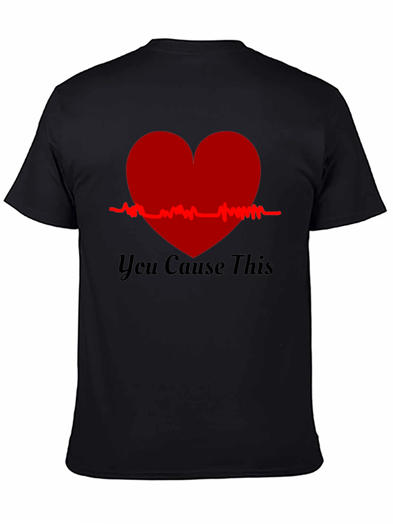 You Cause This Heartbeat Tee