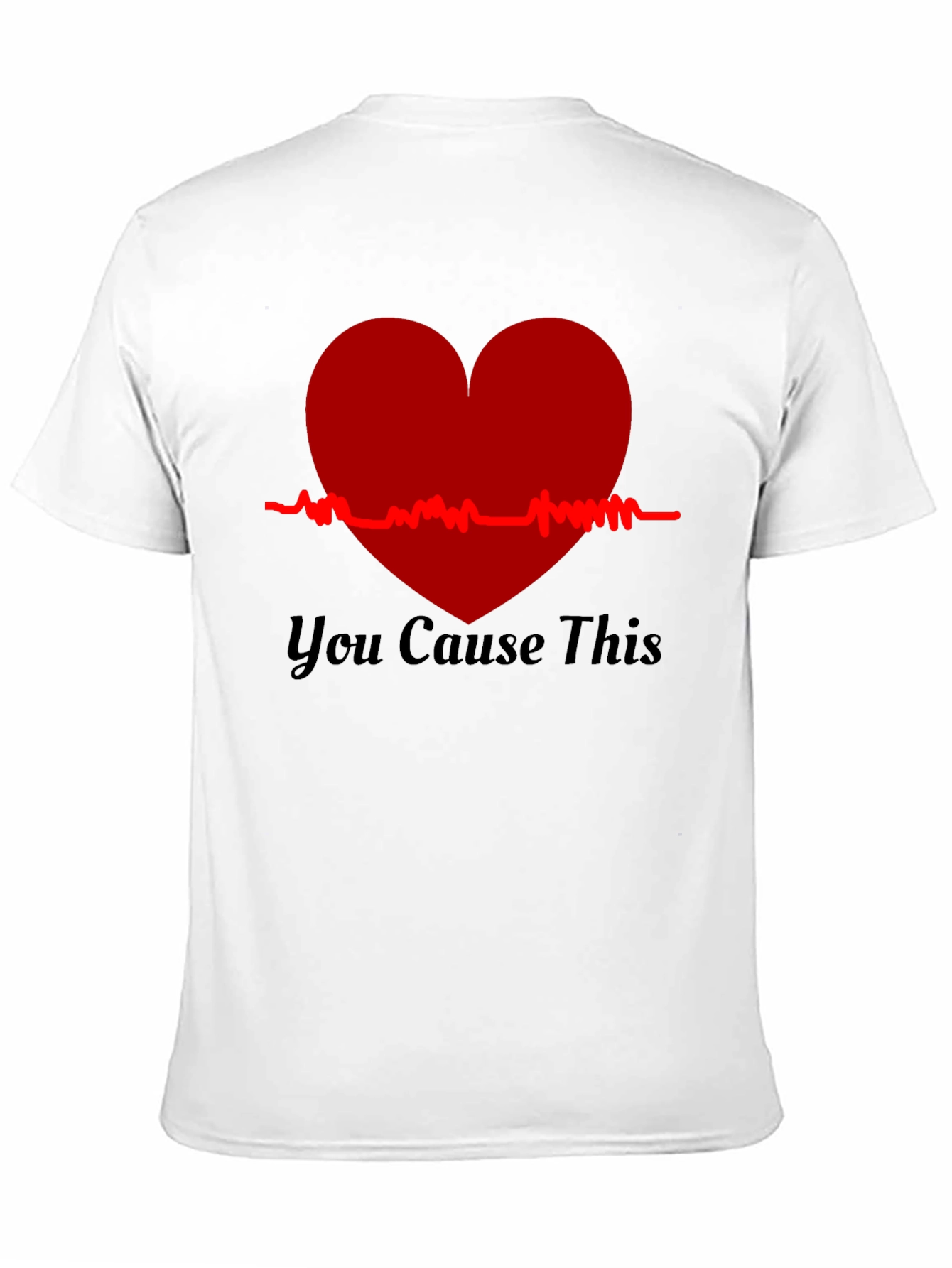 You Cause This Heartbeat Tee