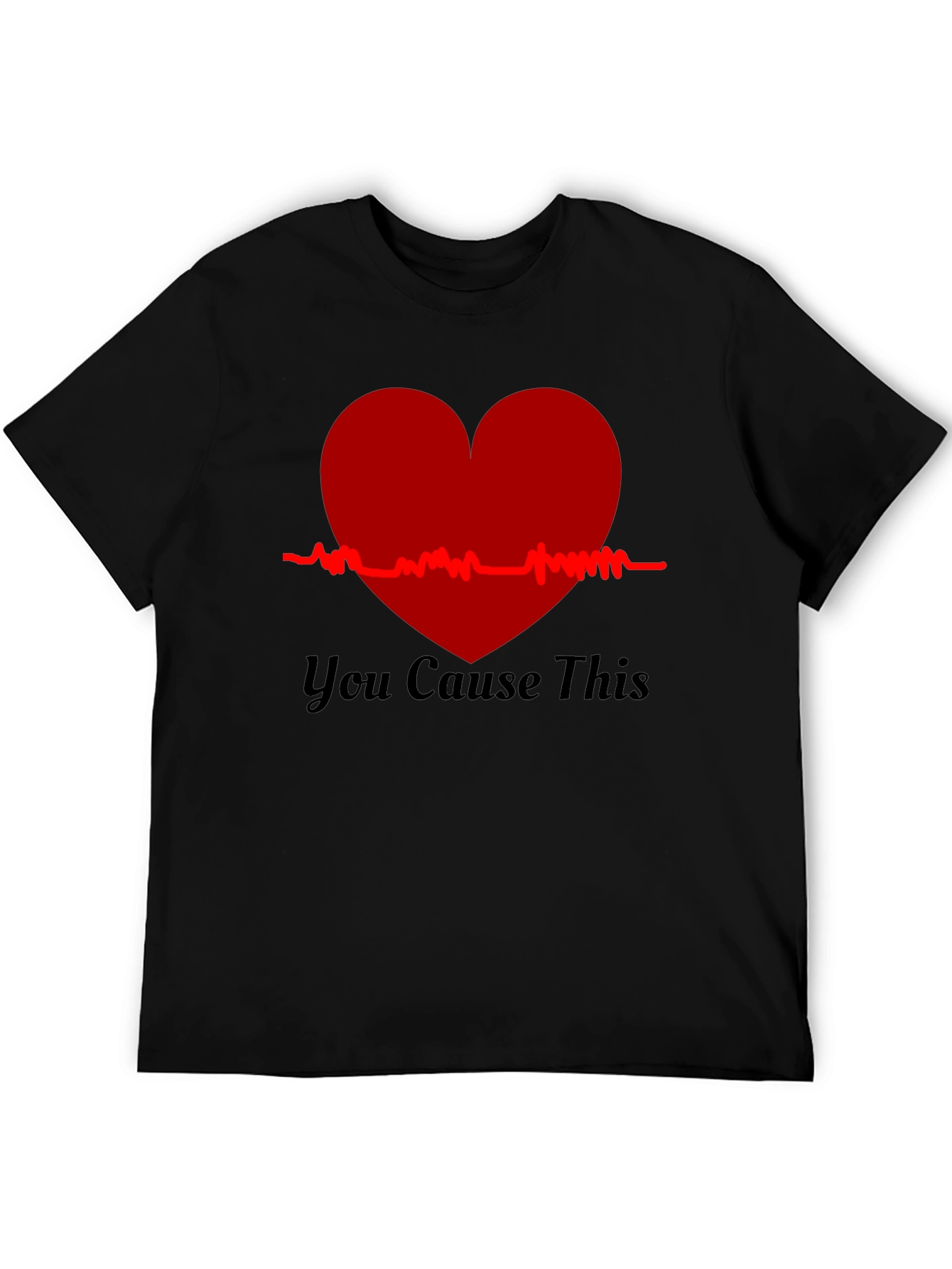 You Cause This Heartbeat Tee