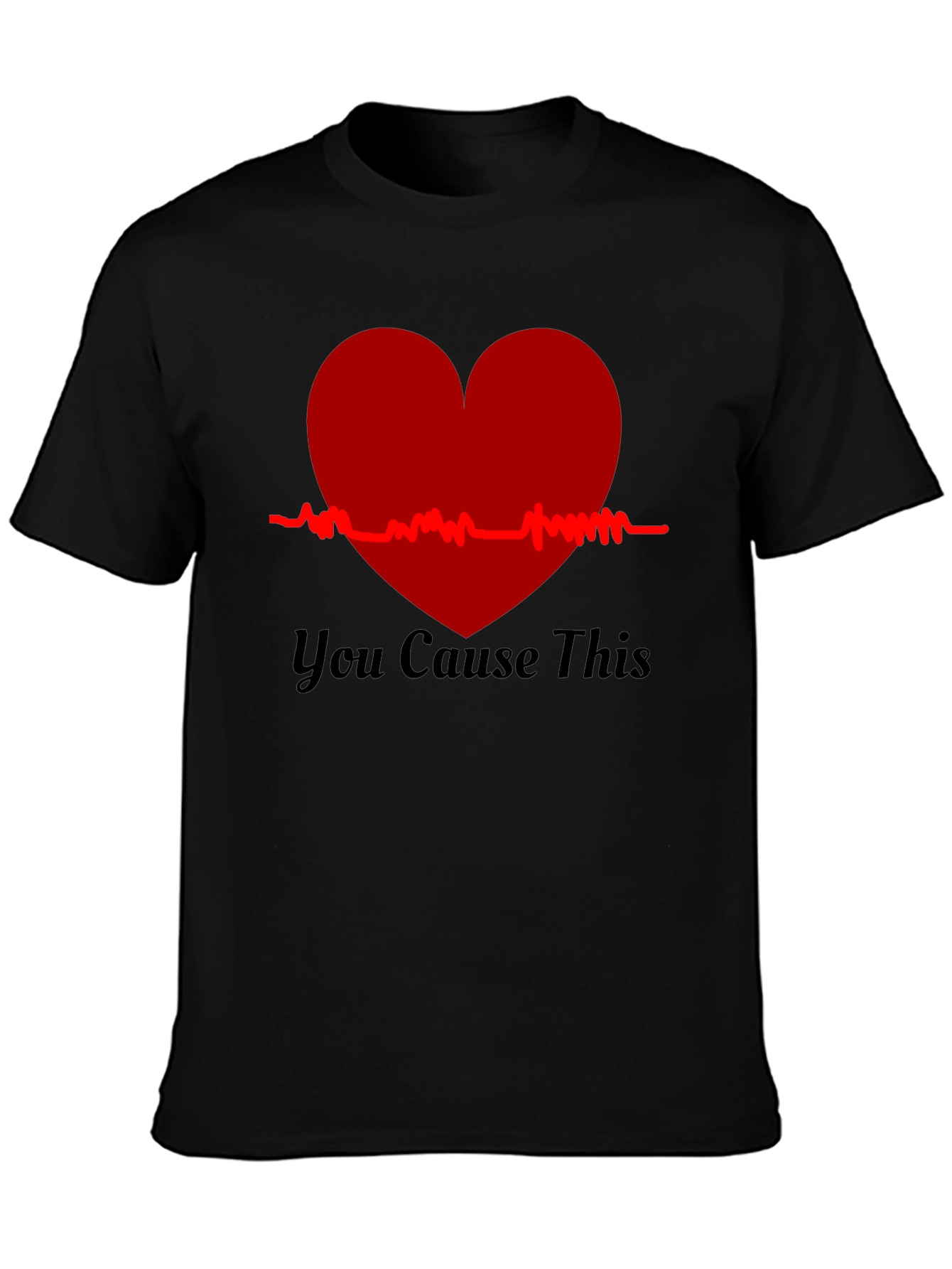 You Cause This Heartbeat Tee