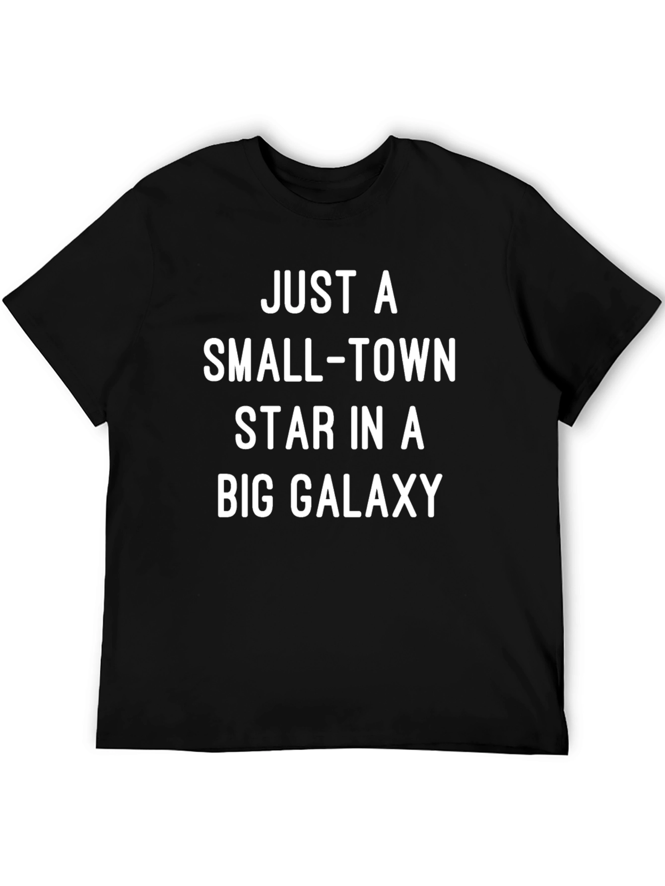 Small-Town Star in a Big Galaxy Mens T-Shirt