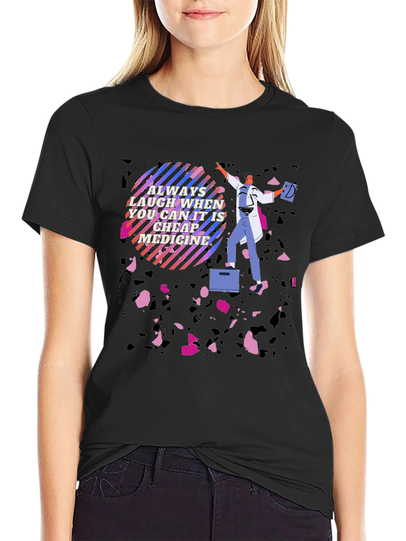 Laughing is Cheap Medicine Graphic Tee