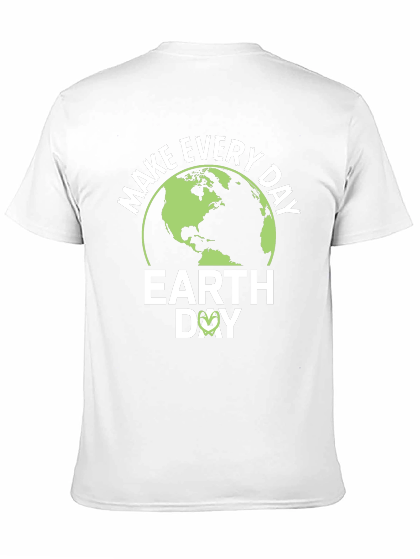 Earth Day T-Shirt - Make Every Day Earth Day