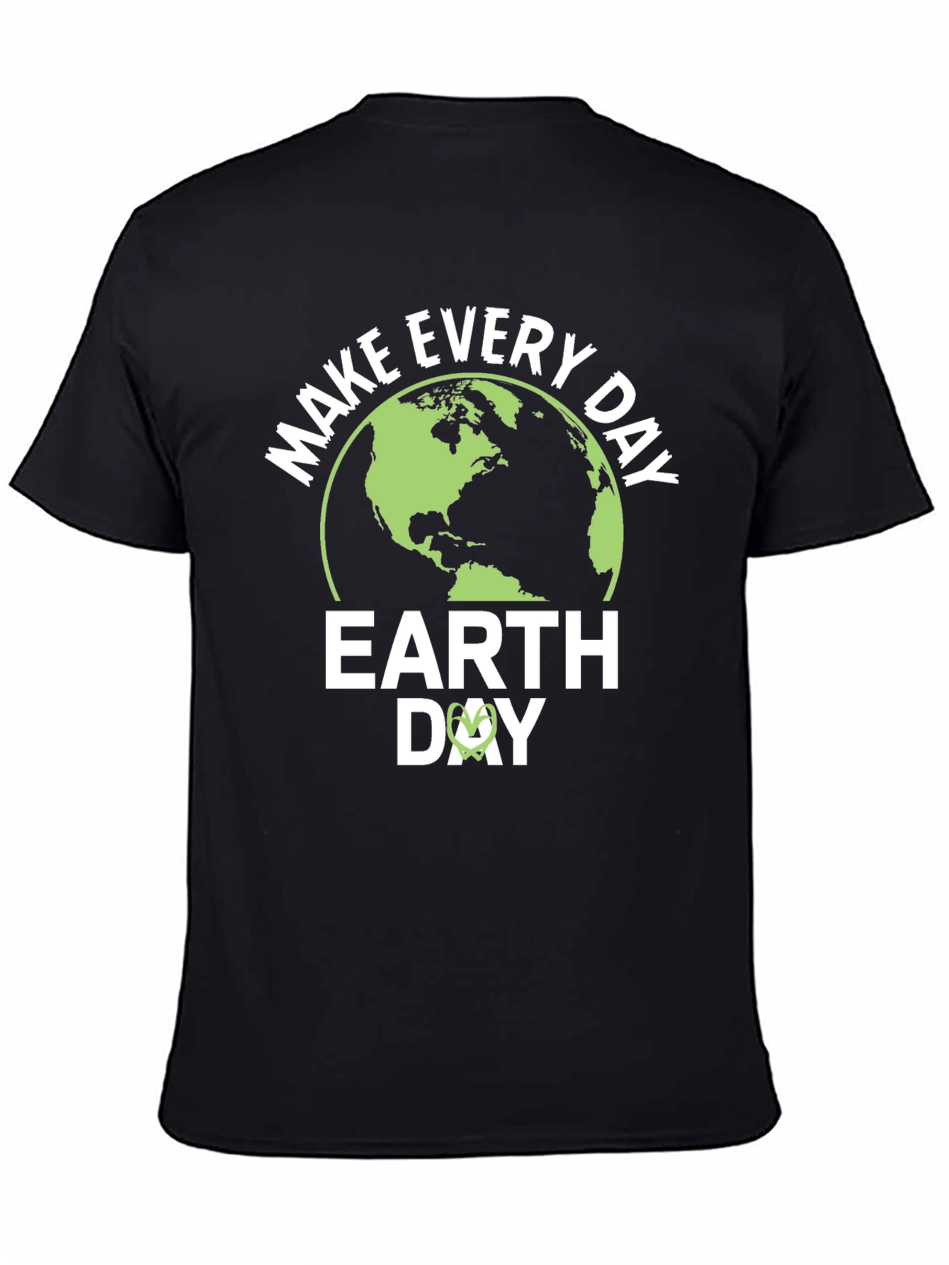 Earth Day T-Shirt - Make Every Day Earth Day