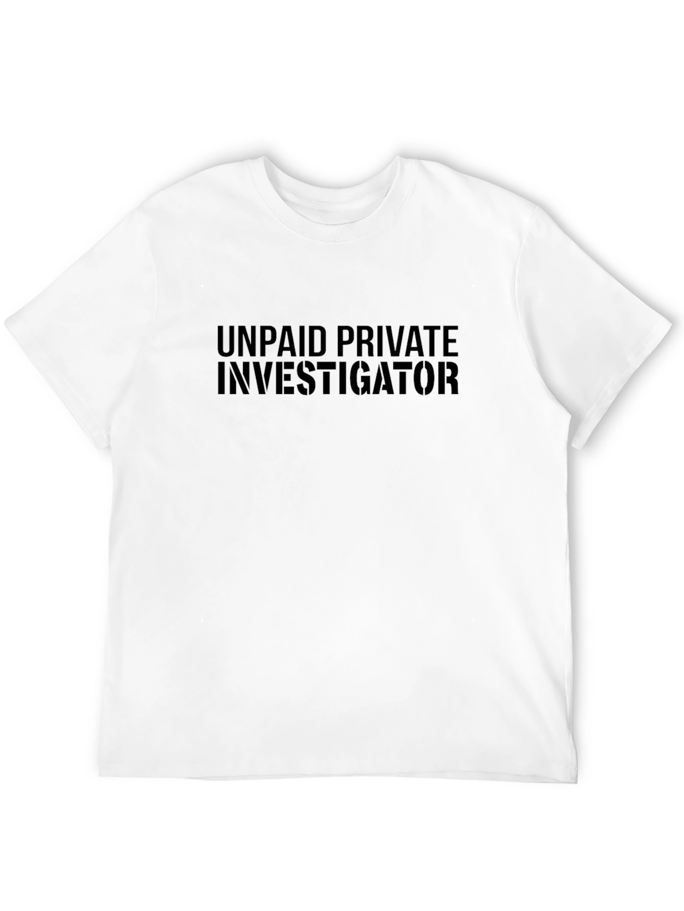 Unpaid Private Investigator Black T-Shirt