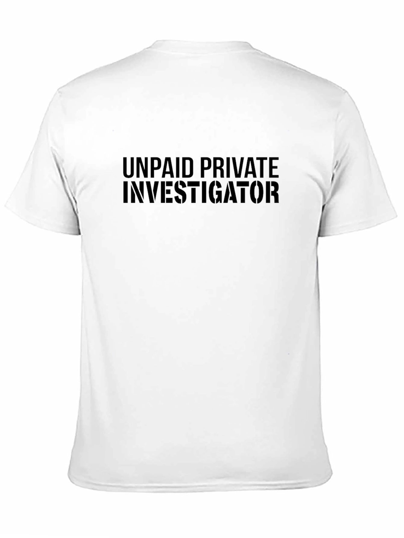 Unpaid Private Investigator Black T-Shirt