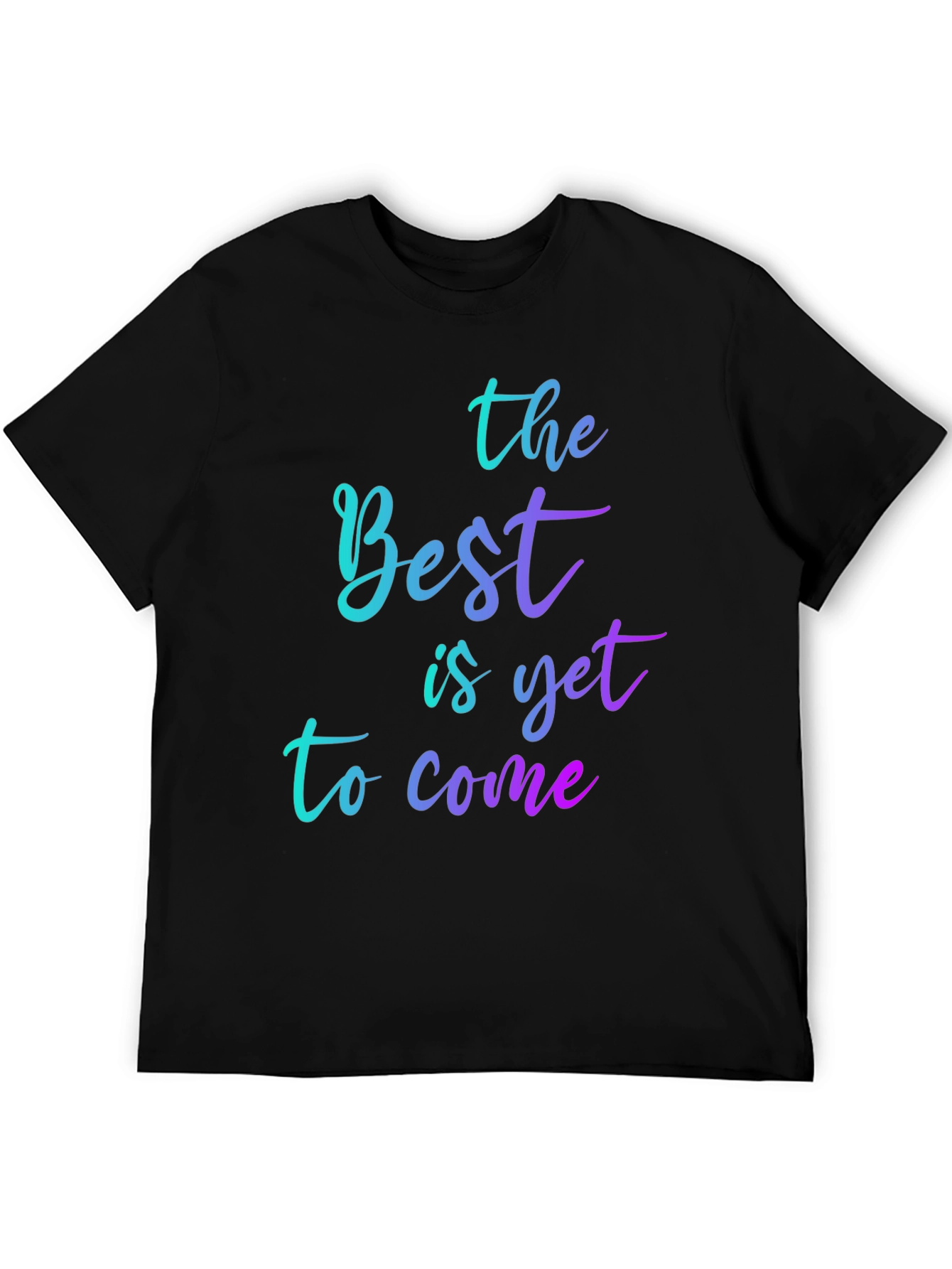 Inspirational Gradient T-Shirt: The Best is Yet to Come