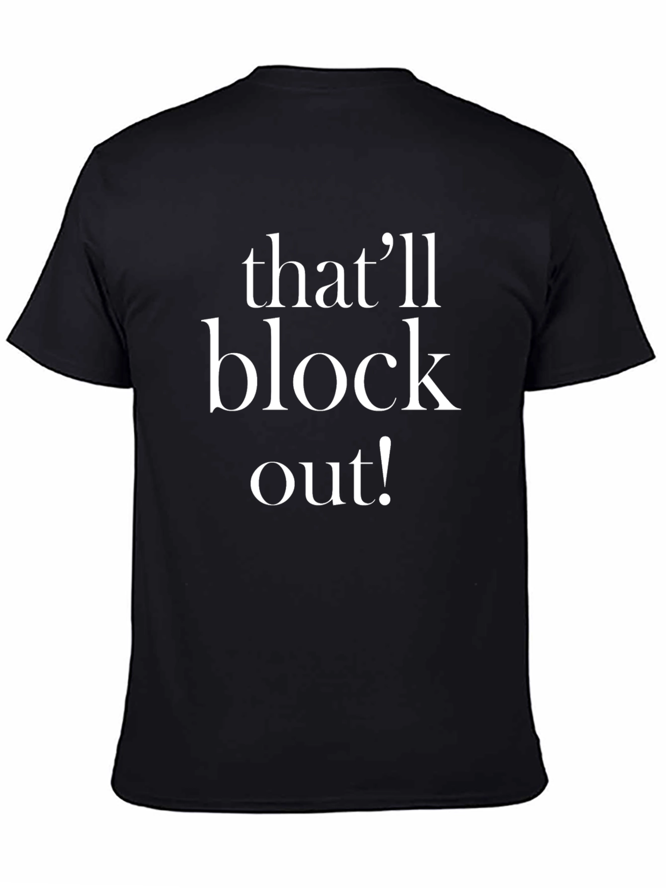 Thatll Block Out T-Shirt - Funny Slogan Tee