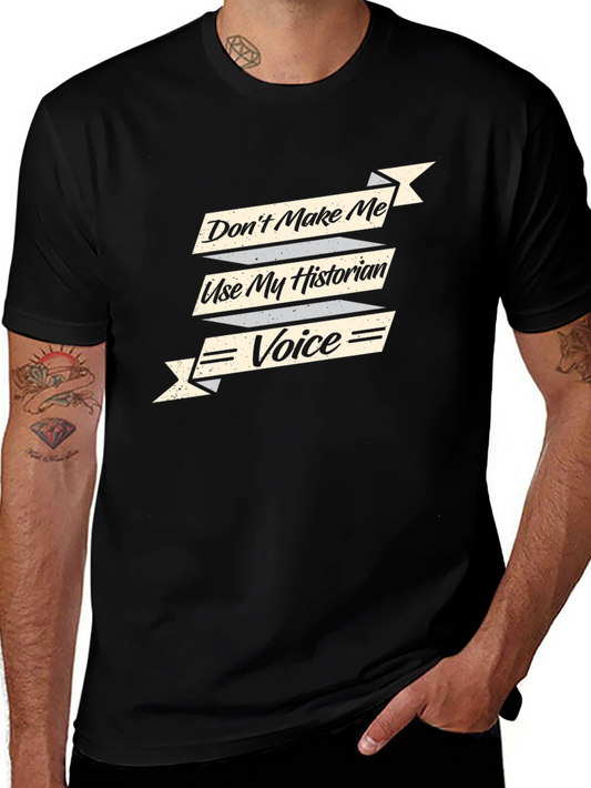 Historian Voice T-Shirt - Funny History Lover Gift