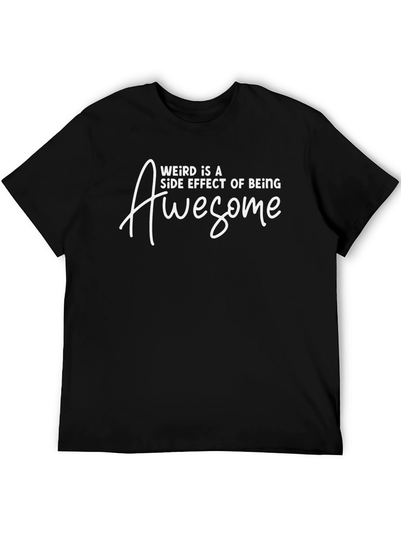 Weird is a Side Effect of Being Awesome T-Shirt