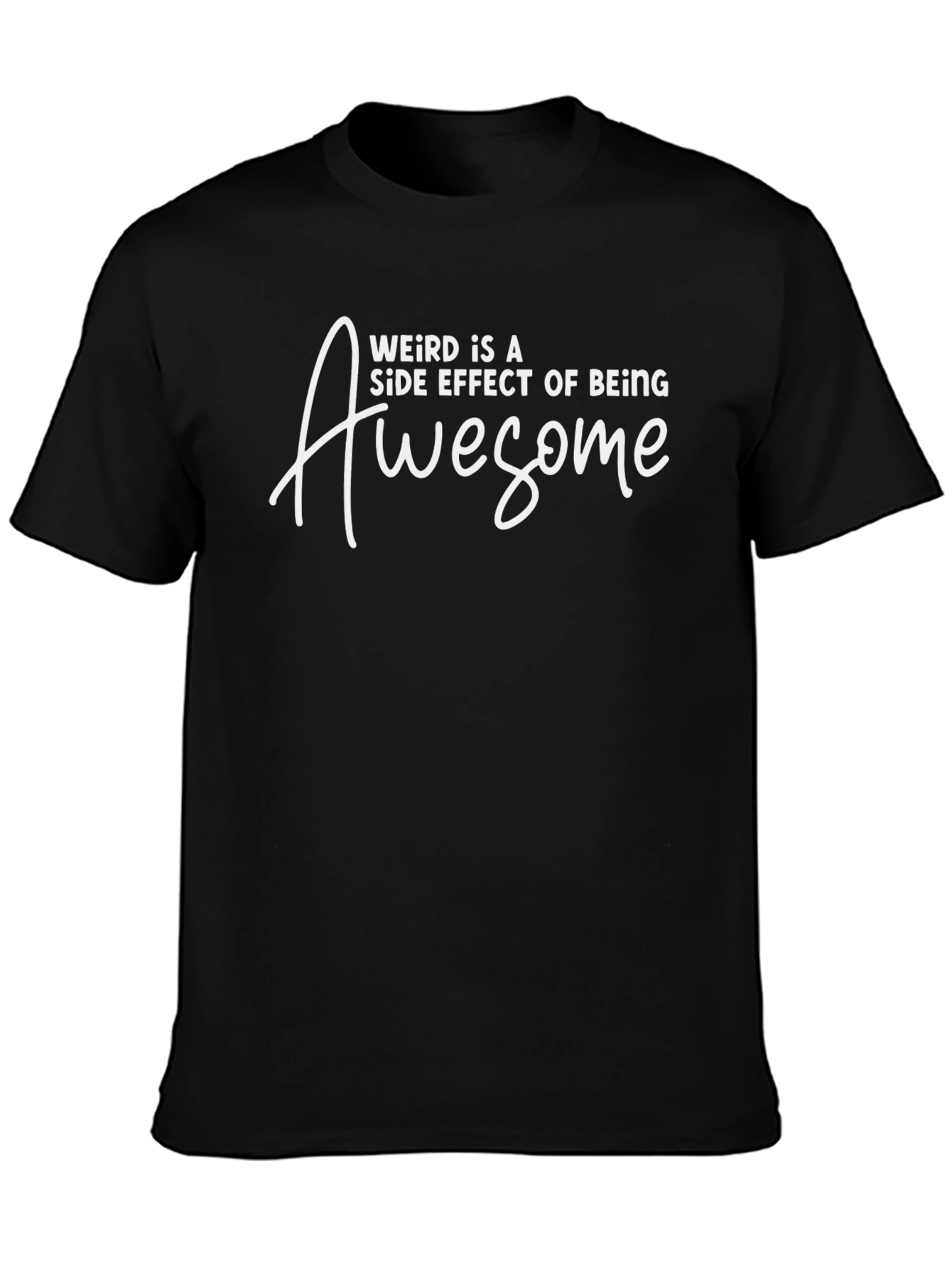 Weird is a Side Effect of Being Awesome T-Shirt