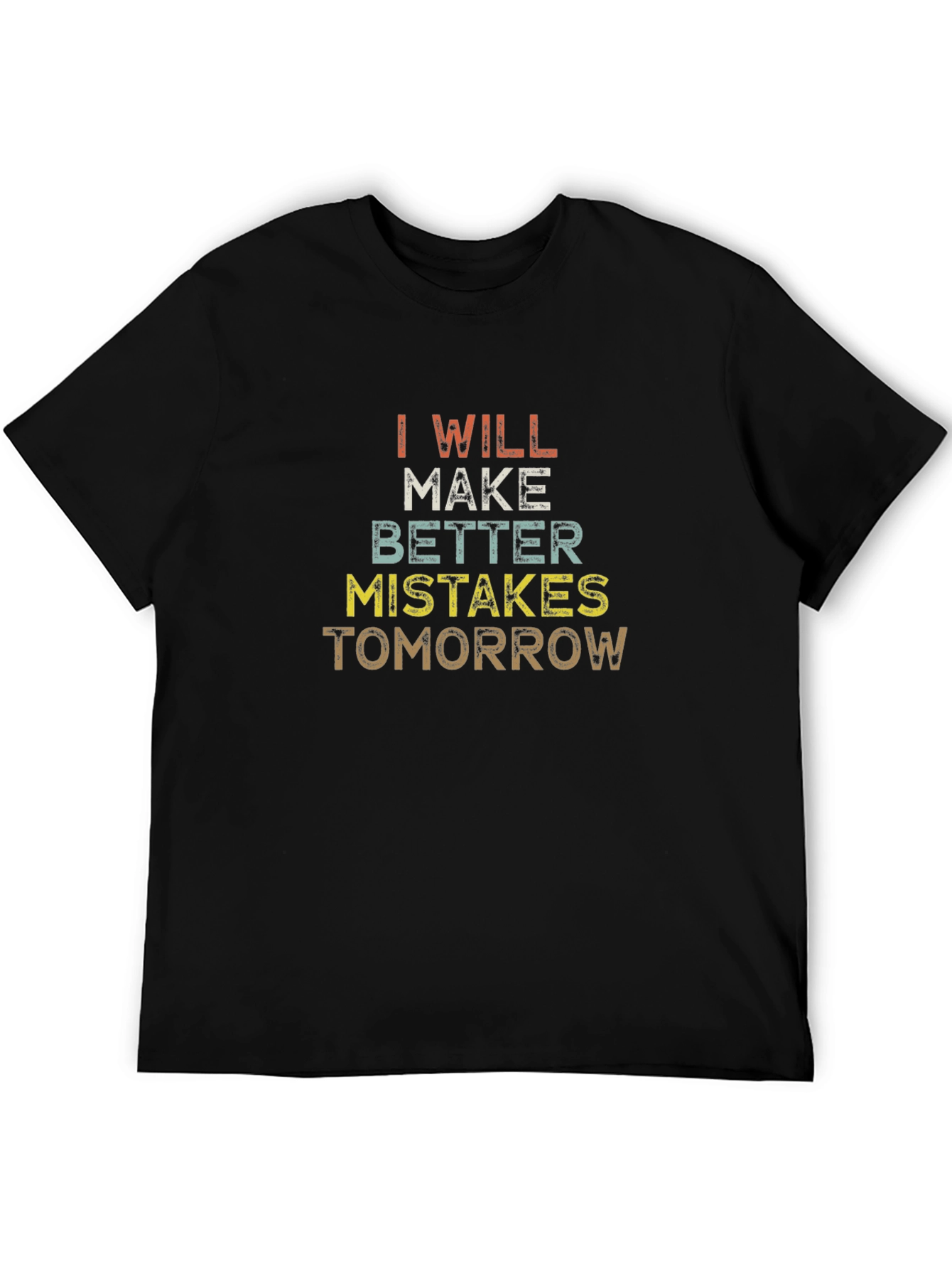 I Will Make Better Mistakes Tomorrow Graphic Tee