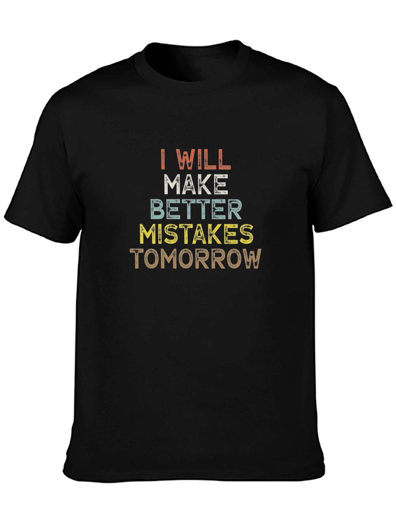 I Will Make Better Mistakes Tomorrow Graphic Tee