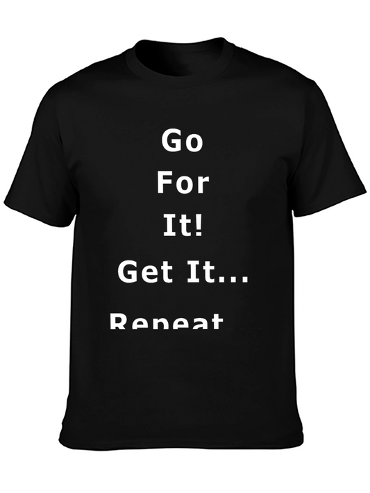 Motivational T-Shirt - Go For It! Get It! Repeat.