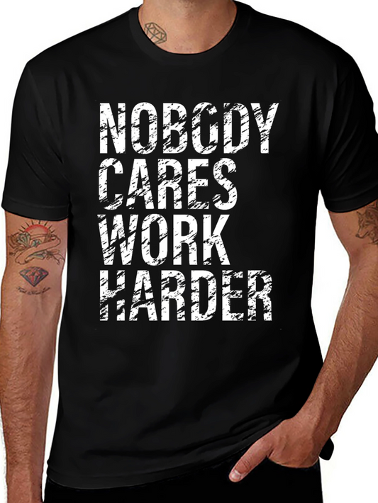 Nobody Cares Work Harder Graphic Tee - Motivational Shirt