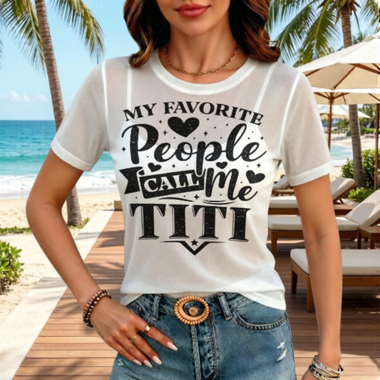 My Favorite People Call Me Titi – Loving Auntie & Family Graphic T-Shirt(z1200)
