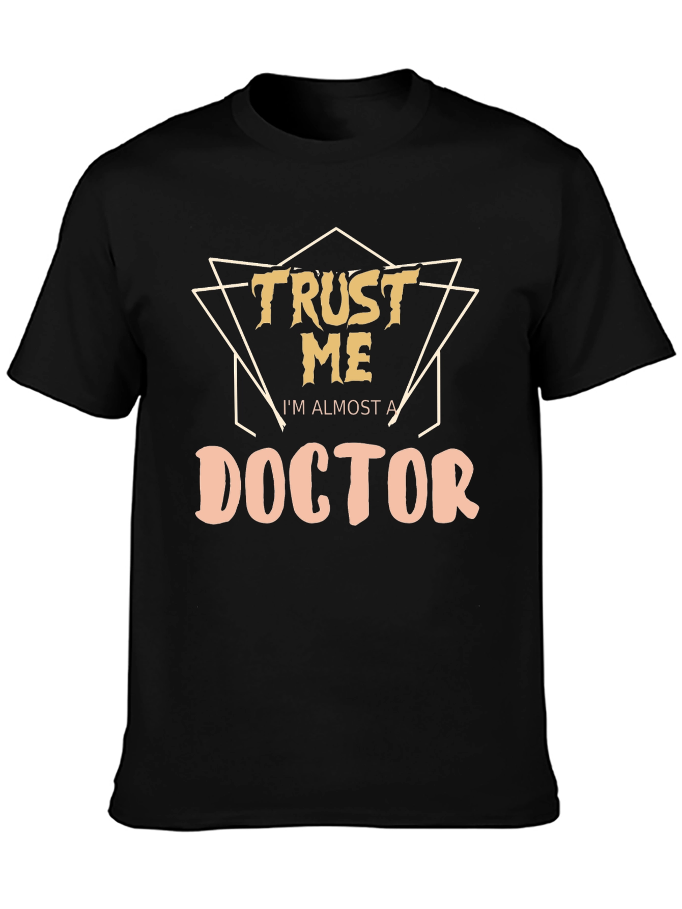 Trust Me Im Almost a Doctor T-Shirt