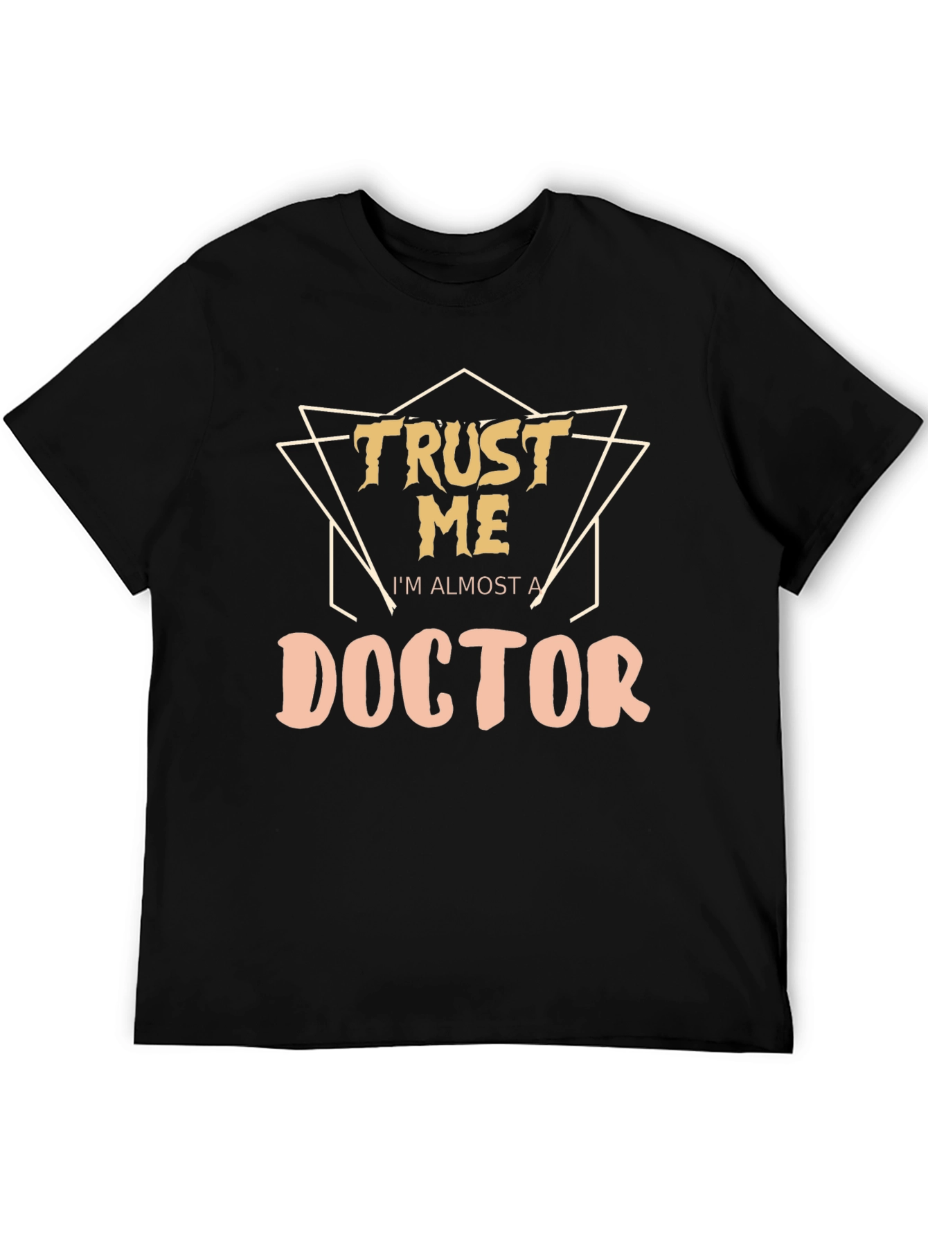 Trust Me Im Almost a Doctor T-Shirt